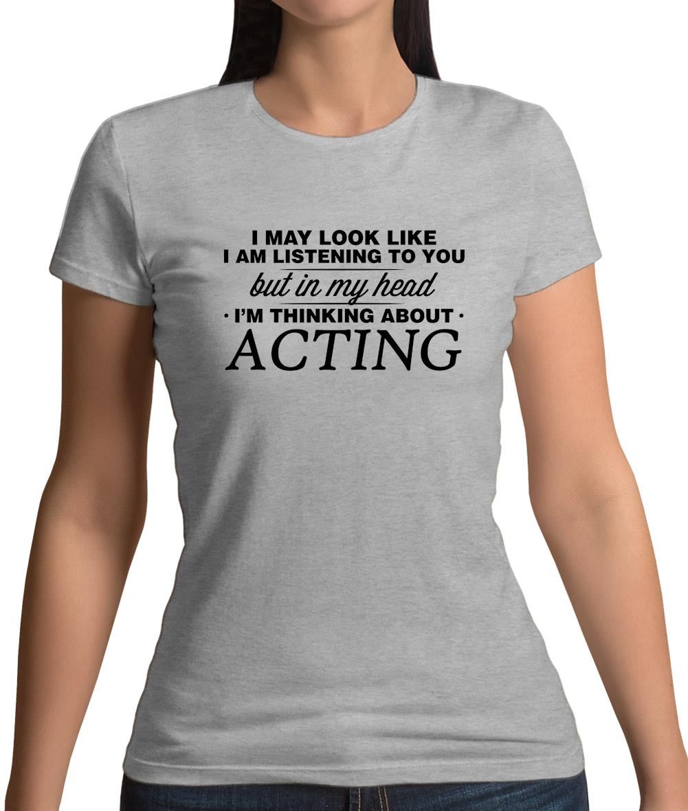 In My Head I'm Acting Womens T-Shirt