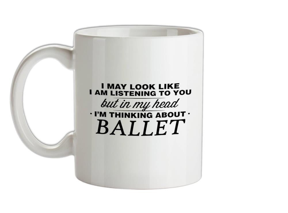 In My Head I'm Ballet Ceramic Mug