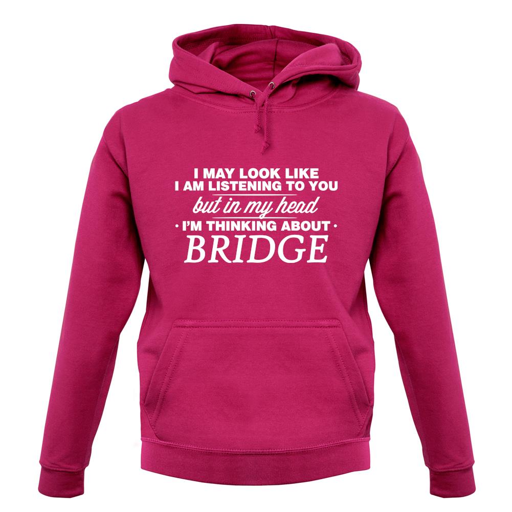 In My Head I'm Bridge unisex hoodie