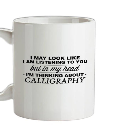 In My Head I'm Calligraphy Ceramic Mug