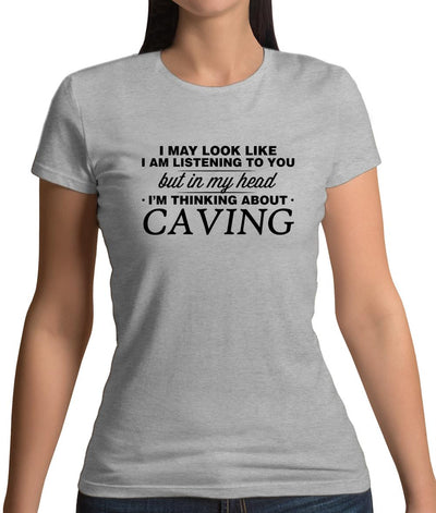In My Head I'm Caving Womens T-Shirt