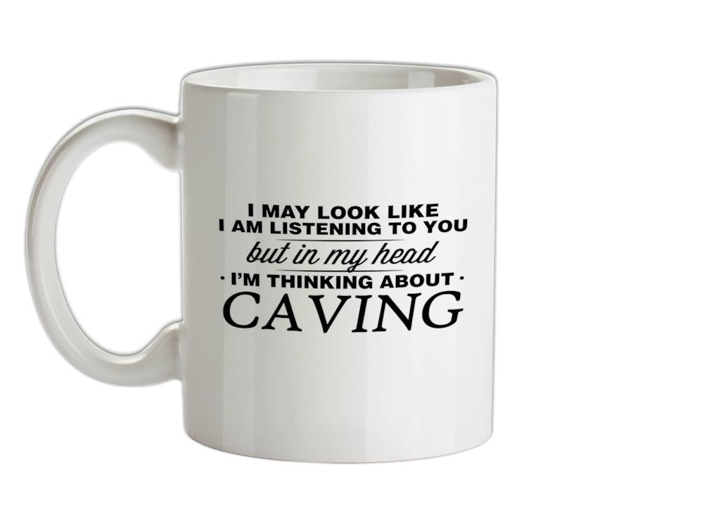 In My Head I'm Caving Ceramic Mug