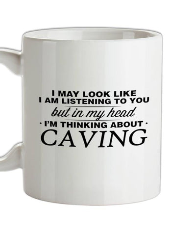 In My Head I'm Caving Ceramic Mug