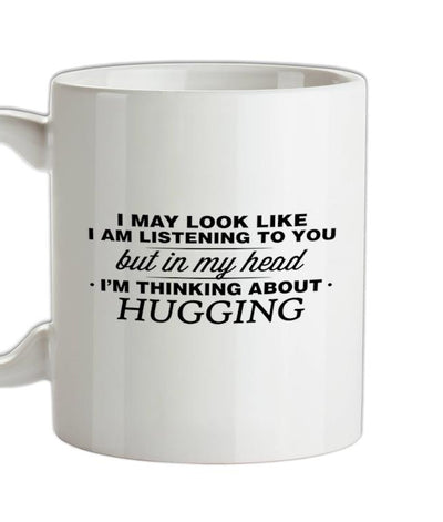 In My Head I'm Hugging Ceramic Mug