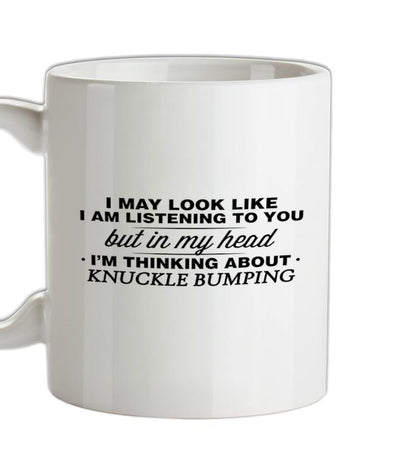 In My Head I'm Knuckle Bumping Ceramic Mug