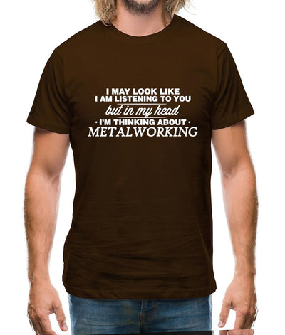 In My Head I'm Metalworking Mens T-Shirt