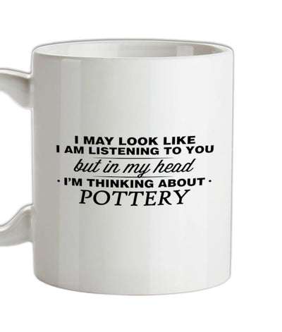 In My Head I'm Pottery Ceramic Mug