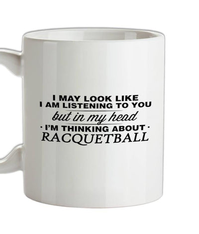 In My Head I'm Racquetball Ceramic Mug