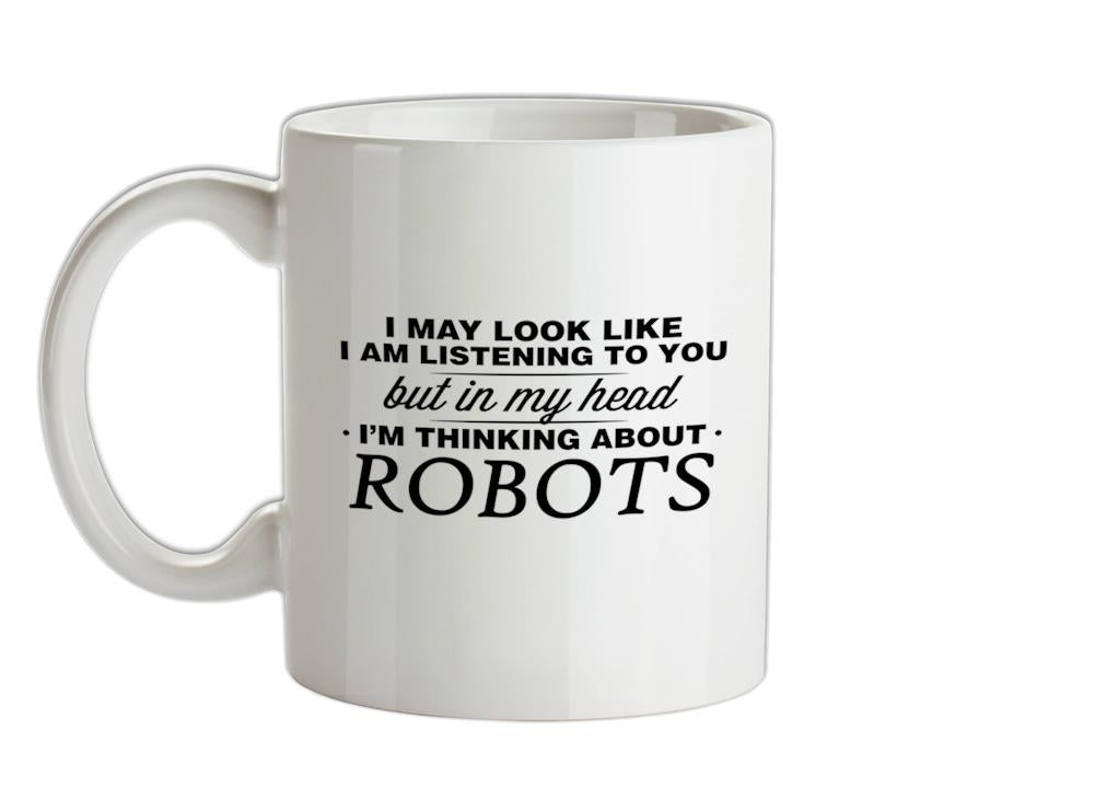 In My Head I'm Robots Ceramic Mug
