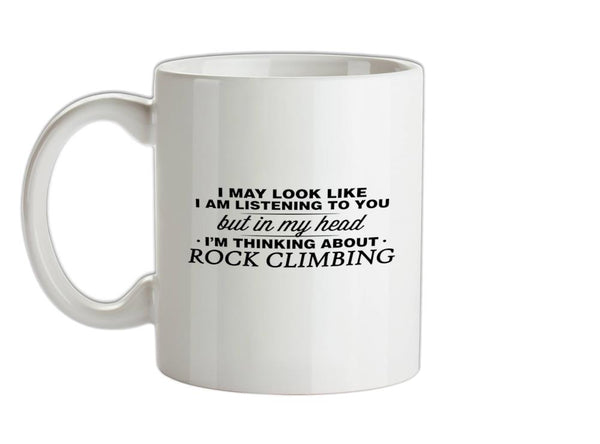 In My Head I'm Rock Climbing Ceramic Mug