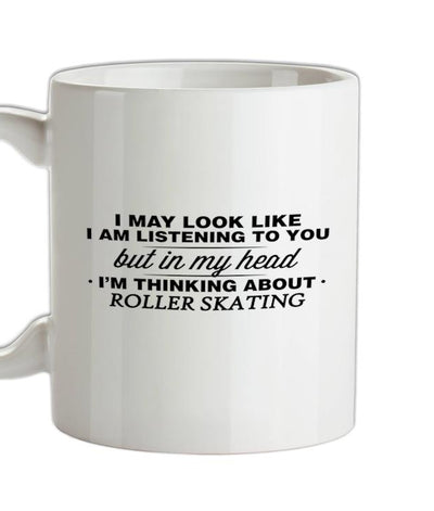 In My Head I'm Roller Skating Ceramic Mug