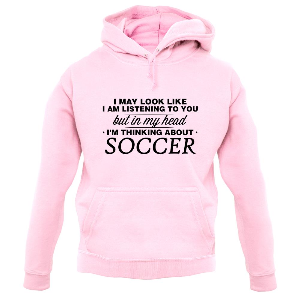 In My Head I'm Soccer unisex hoodie
