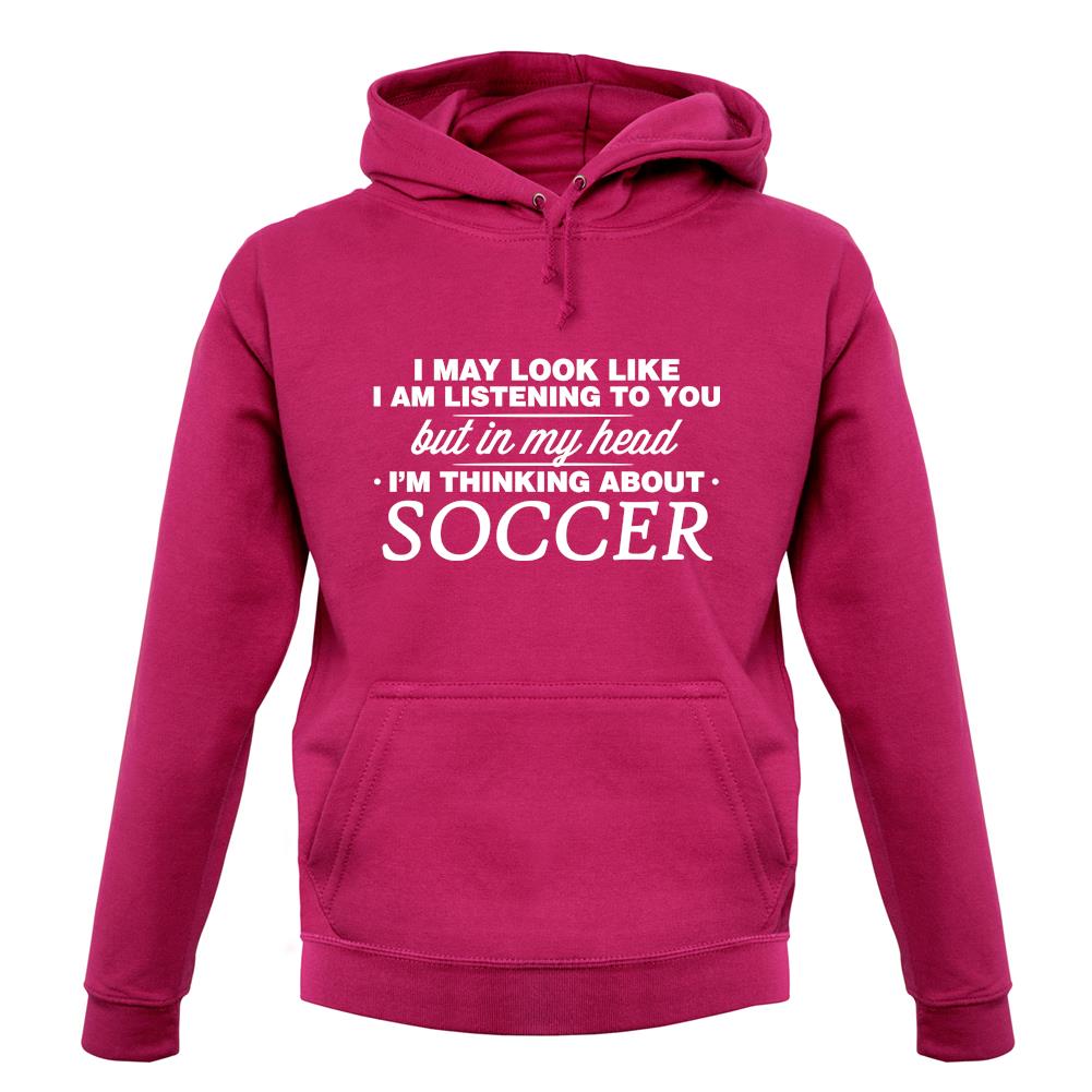 In My Head I'm Soccer unisex hoodie