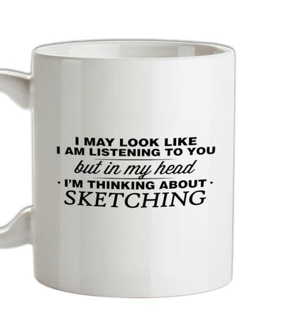 In My Head I'm Sketching Ceramic Mug