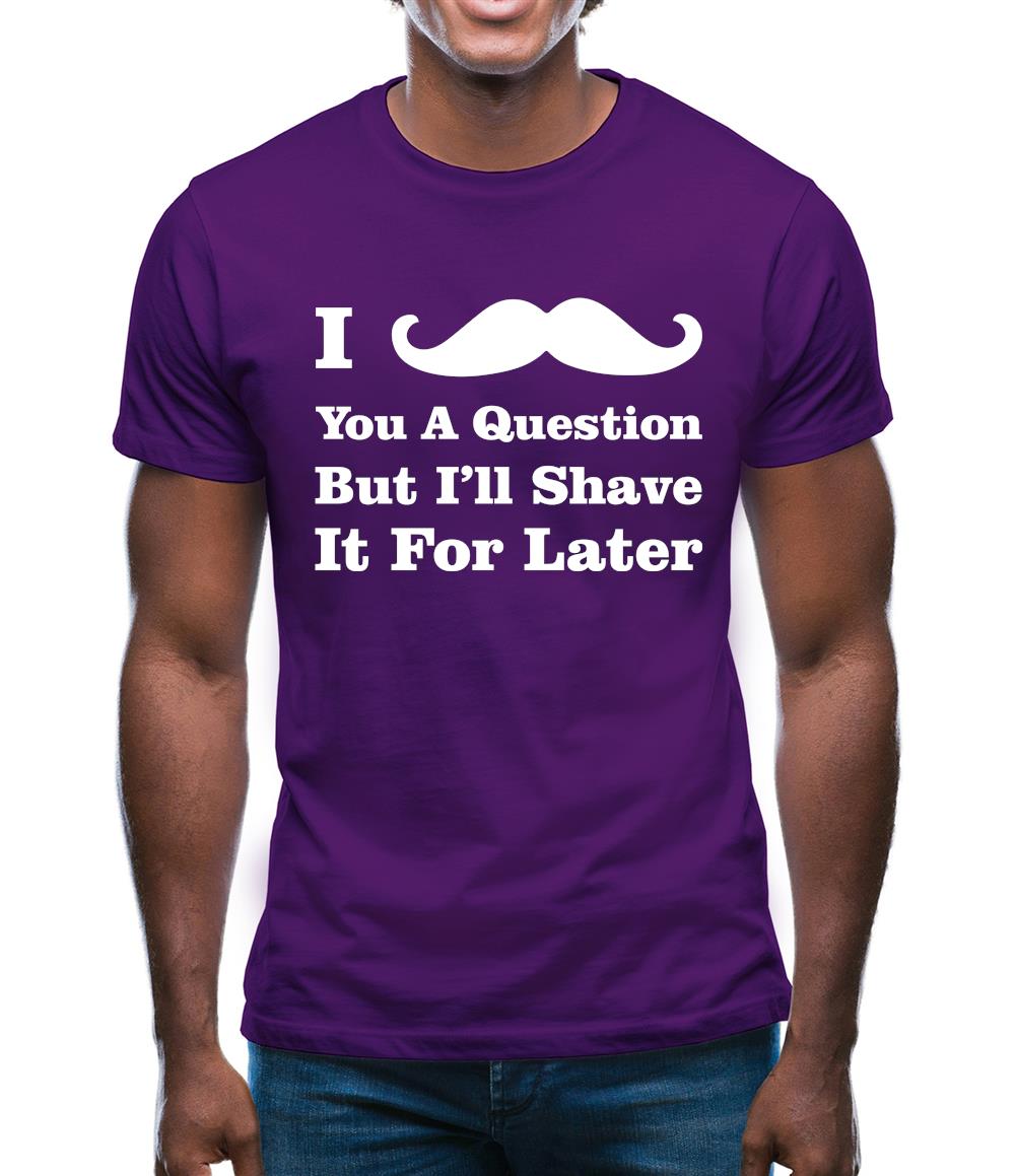 I Moustache You A Question Mens T-Shirt