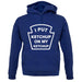 I Put Ketchup On My Ketchup unisex hoodie