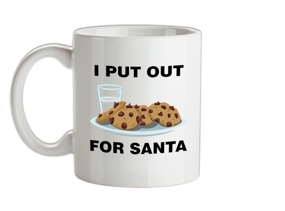 I Put Out For Santa Ceramic Mug