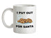 I Put Out For Santa Ceramic Mug
