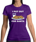 I Put Out For Santa Womens T-Shirt