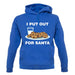 I Put Out For Santa unisex hoodie