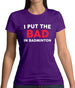 I Put The Bad in Badminton Womens T-Shirt