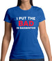 I Put The Bad in Badminton Womens T-Shirt