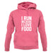 I Run Because I Love Food unisex hoodie