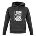 I Run Because I Love Food unisex hoodie