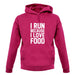 I Run Because I Love Food unisex hoodie