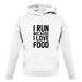 I Run Because I Love Food unisex hoodie