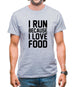 I Run Because I Love Food Mens T-Shirt