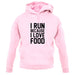 I Run Because I Love Food unisex hoodie