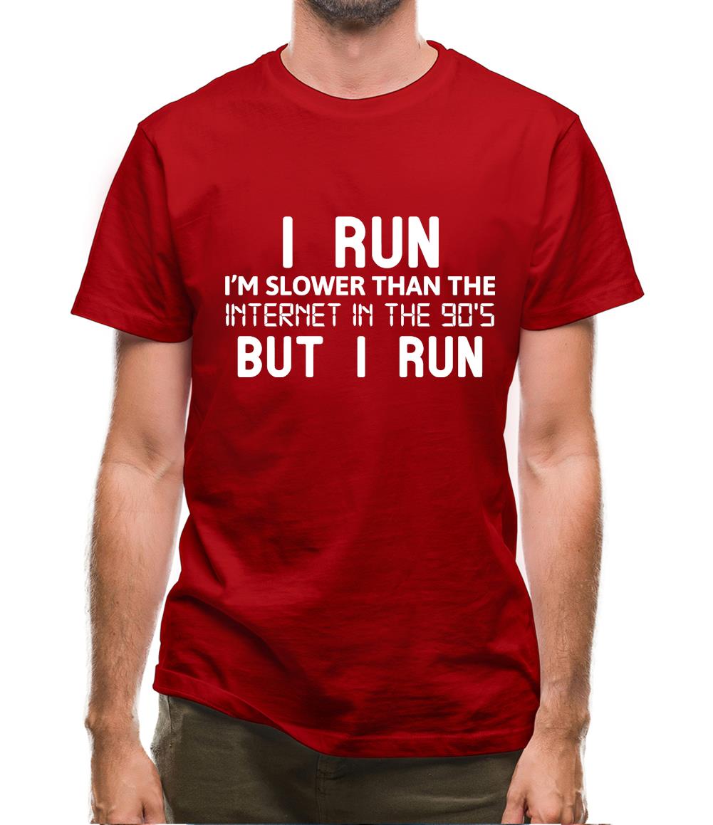 I Run, I'm Slower Than The Internet In The 90's Mens T-Shirt