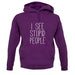 I See Stupid People unisex hoodie