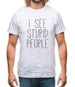 I See Stupid People Mens T-Shirt