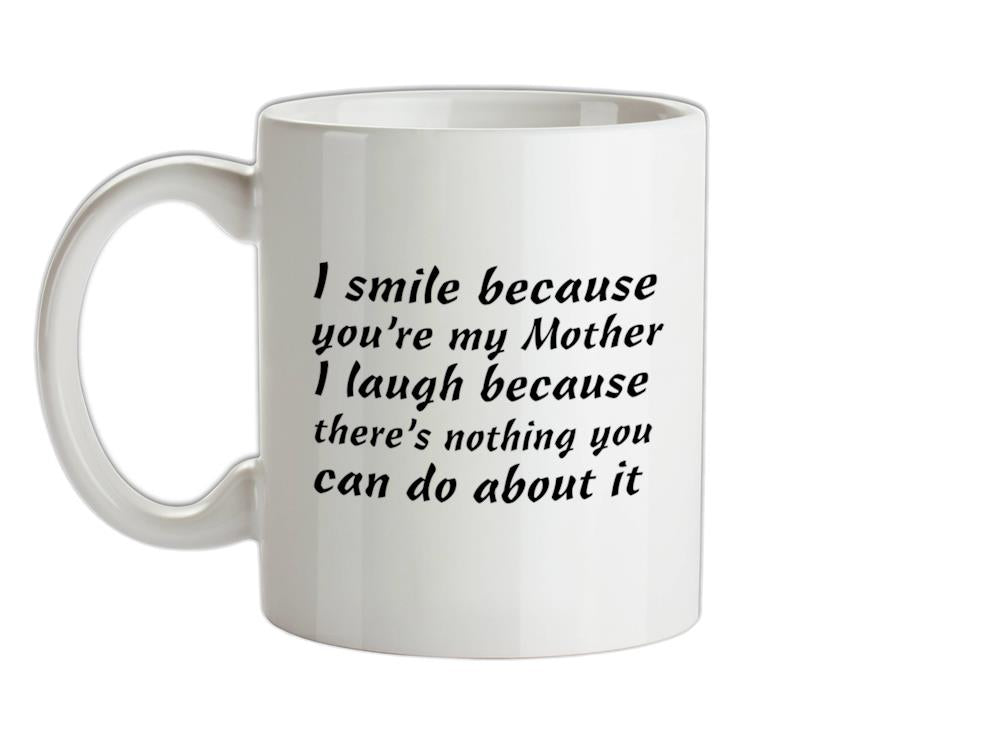 I Smile Because You're My Mother Ceramic Mug
