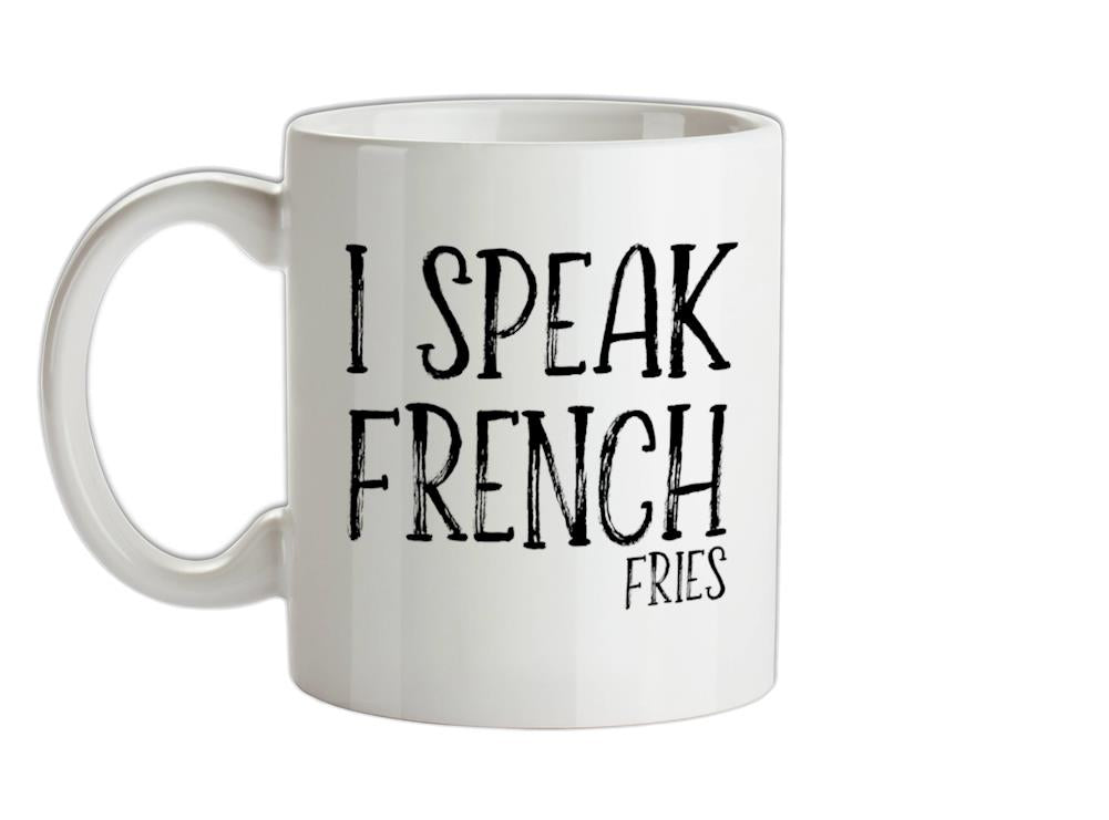 I Speak French Fries Ceramic Mug