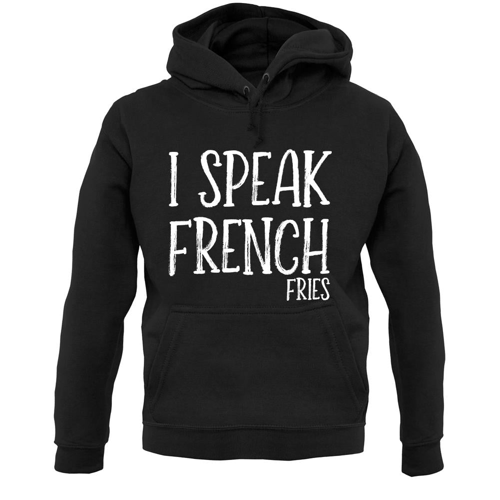I Speak French Fries Unisex Hoodie