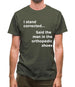 I Stand Corrected Said The Man In The Orthopedic Shoes Mens T-Shirt