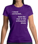 I Stand Corrected Said The Man In The Orthopedic Shoes Womens T-Shirt