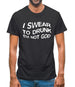 Swear To Drunk I'm Not God Mens T-Shirt