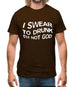 Swear To Drunk I'm Not God Mens T-Shirt