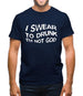 Swear To Drunk I'm Not God Mens T-Shirt