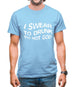 Swear To Drunk I'm Not God Mens T-Shirt