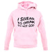 Swear To Drunk I'm Not God unisex hoodie