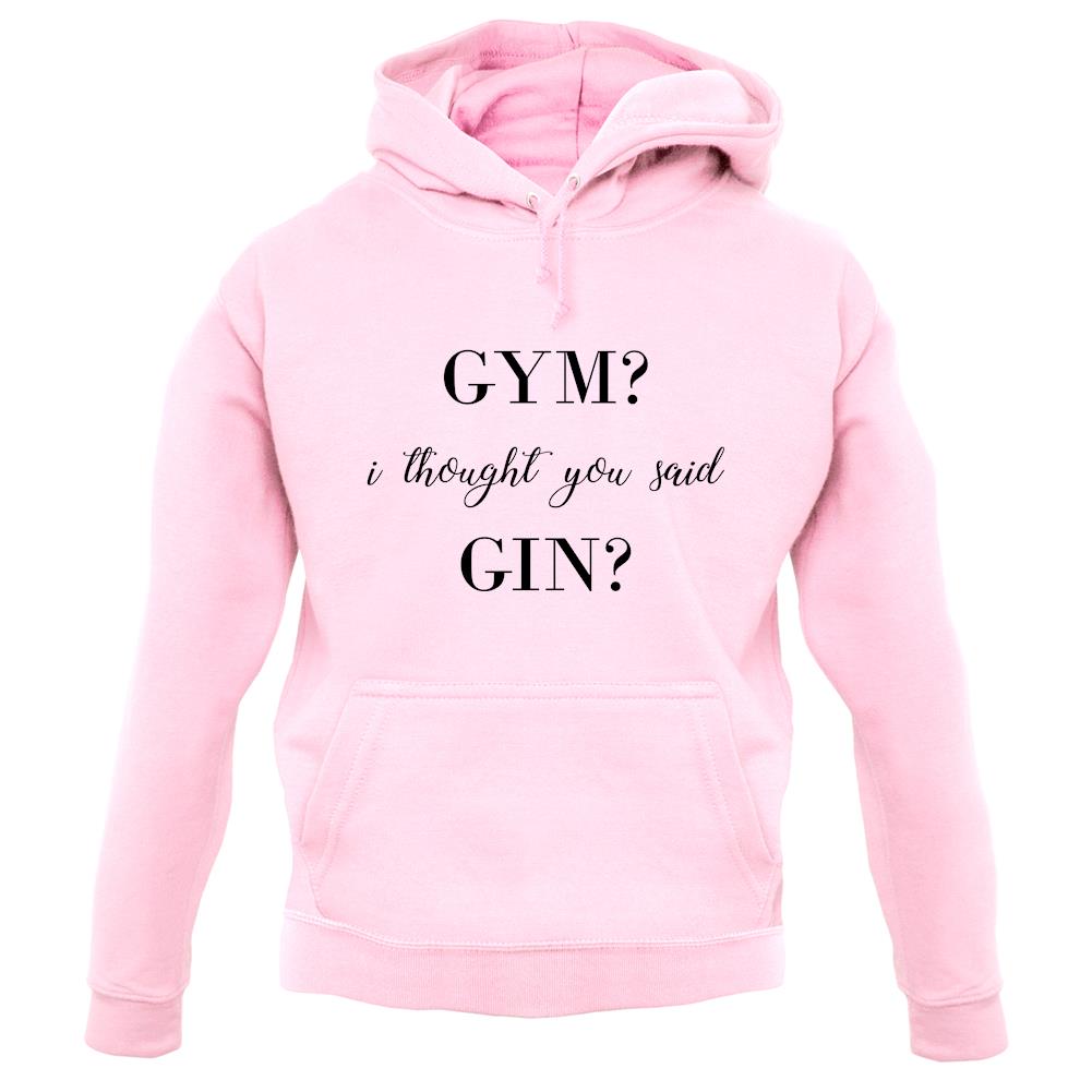 I Thought You Said Gin unisex hoodie