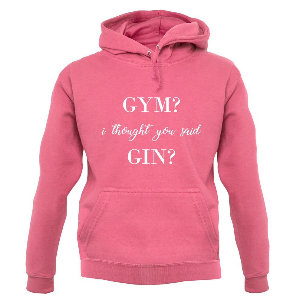 I Thought You Said Gin unisex hoodie