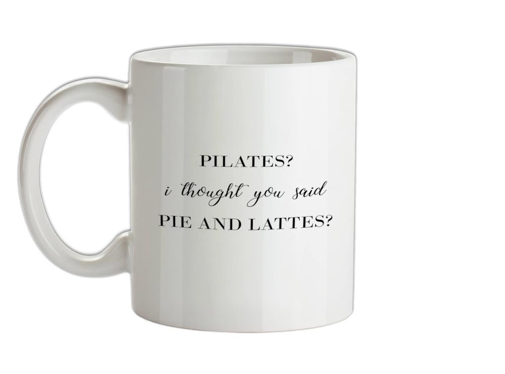 I Thought You Said Pie & Lattes Ceramic Mug