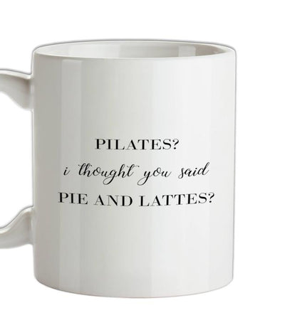 I Thought You Said Pie & Lattes Ceramic Mug