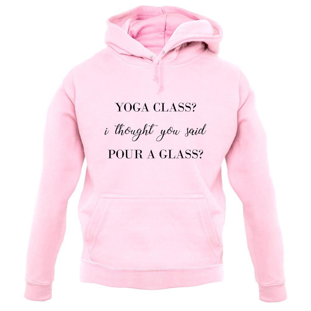 I Thought You Said Pour A Glass unisex hoodie